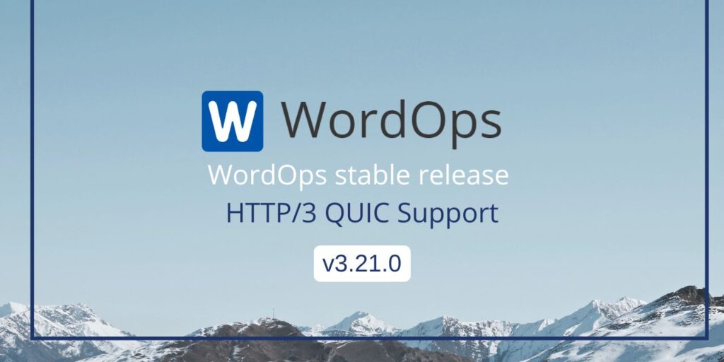 Wordops V3.21.0 with HTTP/3 QUIC
